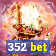 352 bet