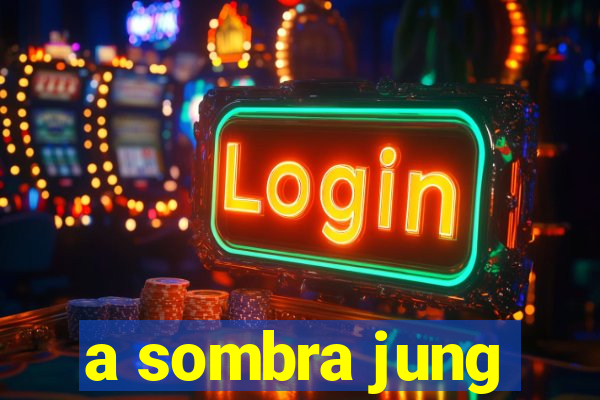 a sombra jung