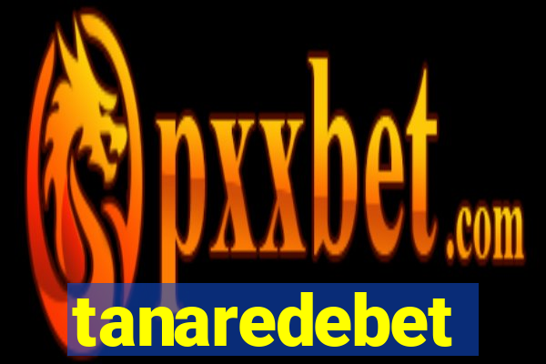 tanaredebet