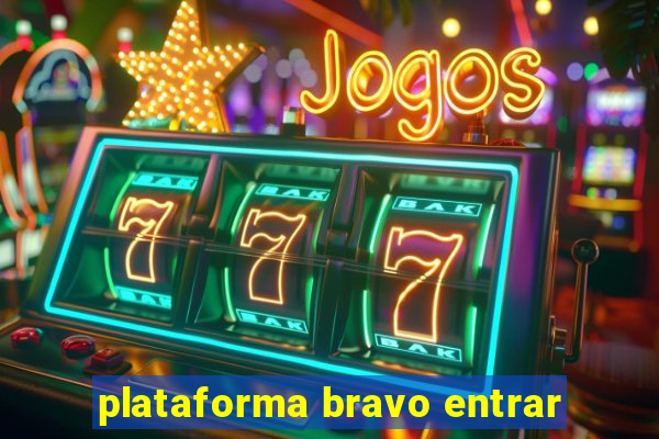 plataforma bravo entrar