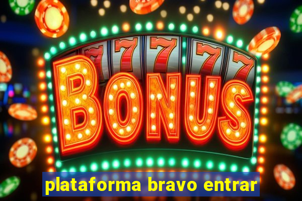 plataforma bravo entrar