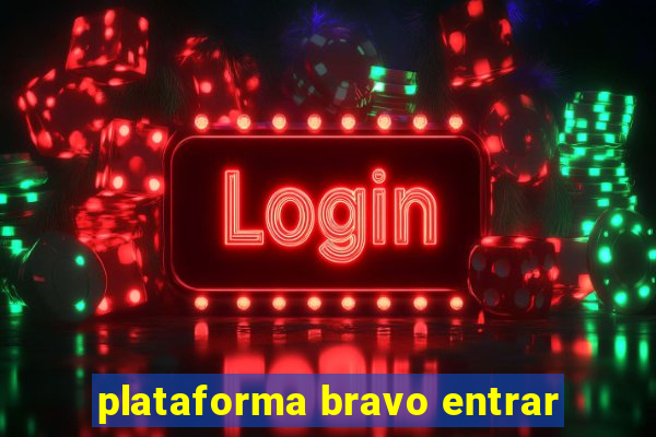 plataforma bravo entrar