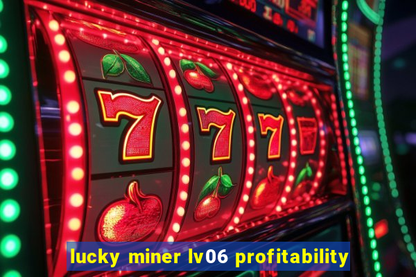 lucky miner lv06 profitability