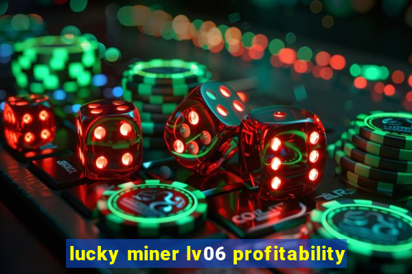 lucky miner lv06 profitability