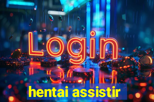 hentai assistir