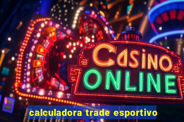 calculadora trade esportivo