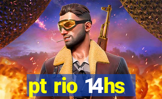 pt rio 14hs
