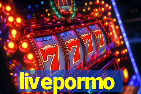 livepormo