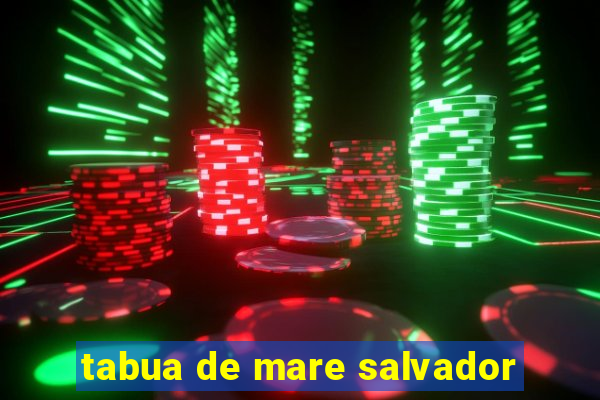 tabua de mare salvador