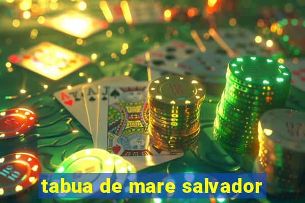 tabua de mare salvador