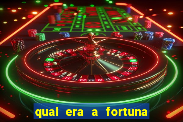 qual era a fortuna do beto carrero