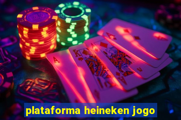 plataforma heineken jogo