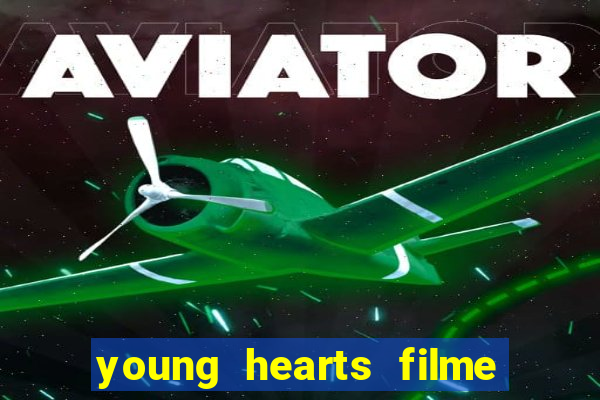 young hearts filme completo dublado