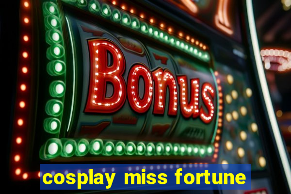 cosplay miss fortune