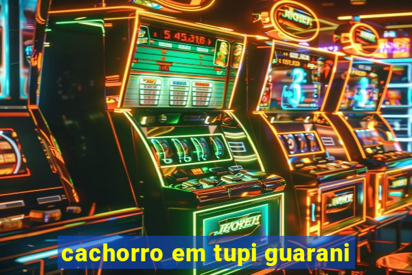 cachorro em tupi guarani