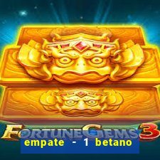 empate - 1 betano o que significa