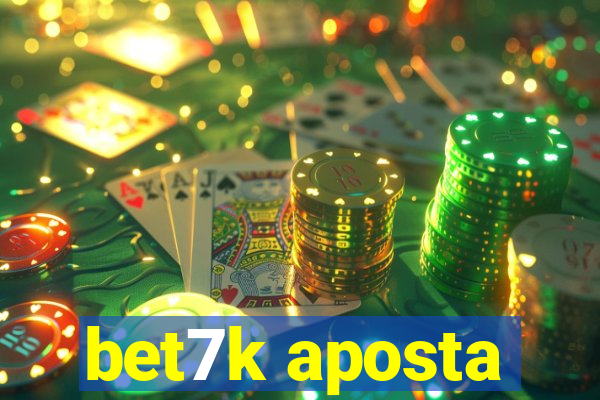bet7k aposta