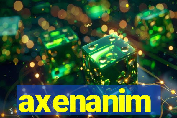 axenanim