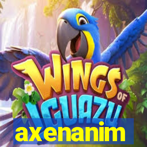 axenanim