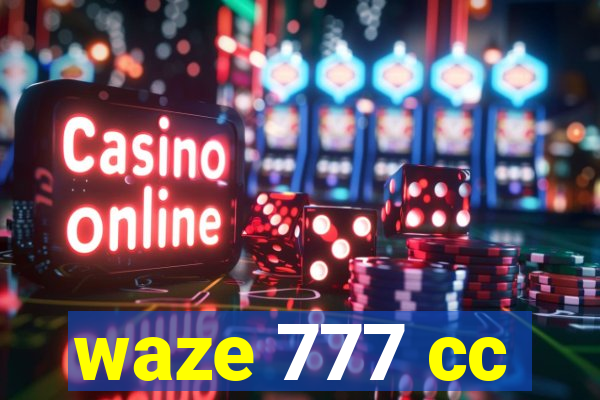 waze 777 cc