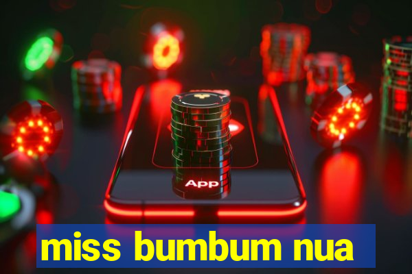 miss bumbum nua