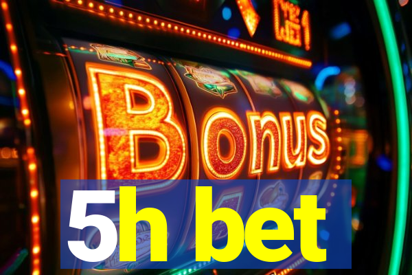 5h bet