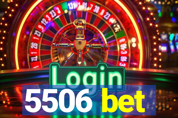 5506 bet
