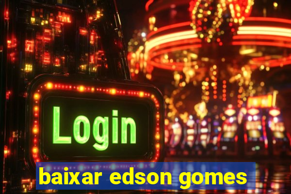 baixar edson gomes