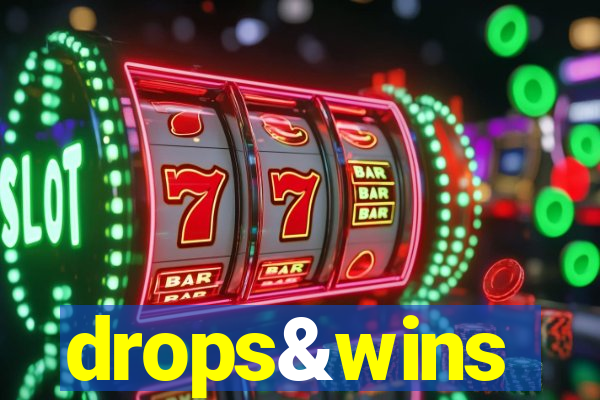 drops&wins