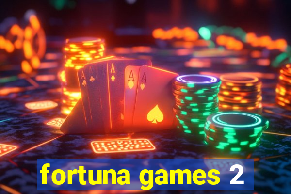 fortuna games 2