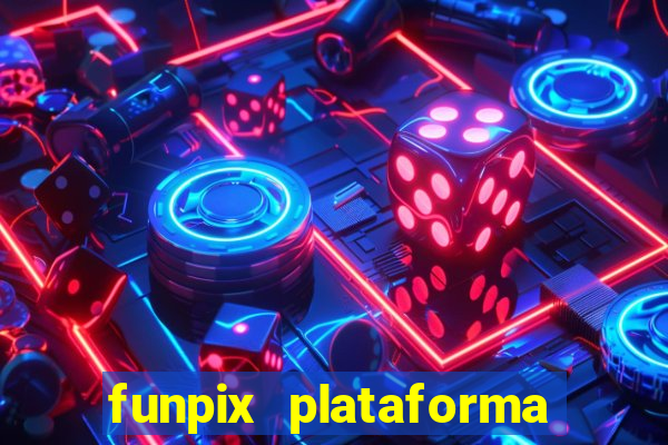 funpix plataforma de jogos