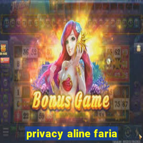 privacy aline faria