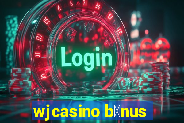 wjcasino b么nus