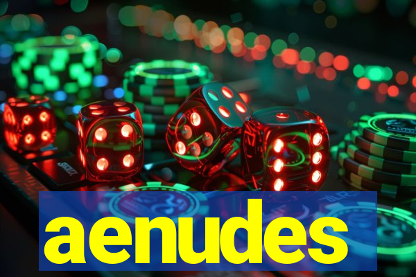 aenudes