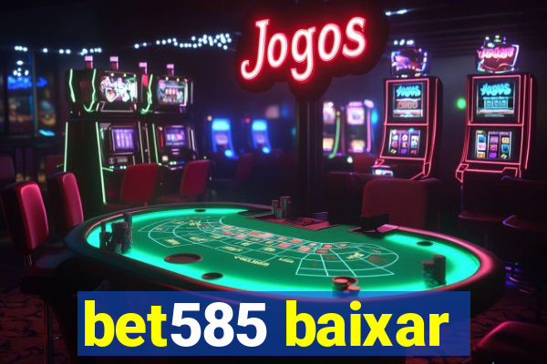 bet585 baixar
