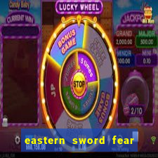 eastern sword fear and hunger