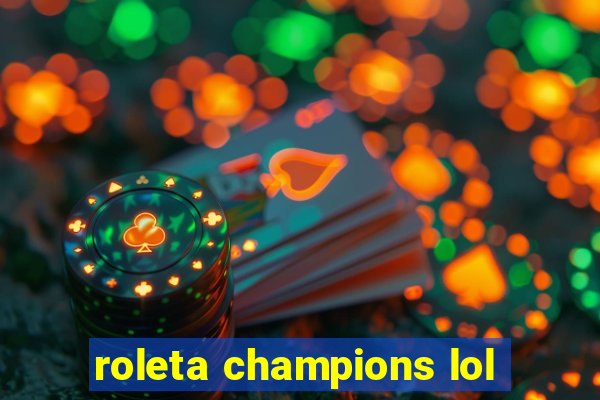 roleta champions lol