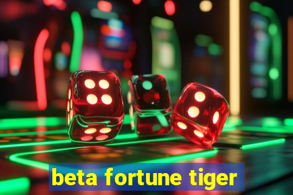 beta fortune tiger