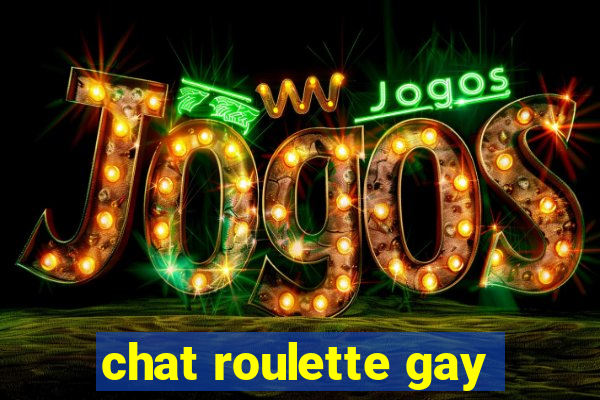 chat roulette gay