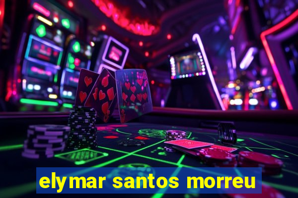 elymar santos morreu