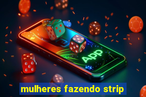 mulheres fazendo strip