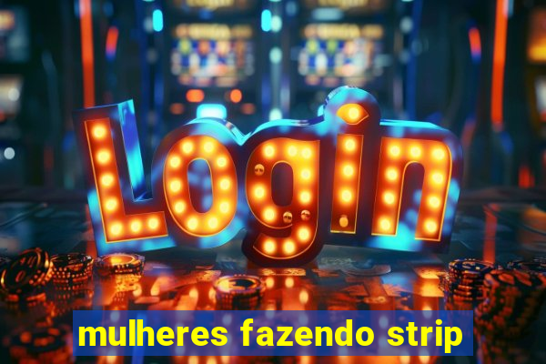 mulheres fazendo strip