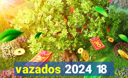 vazados 2024 18