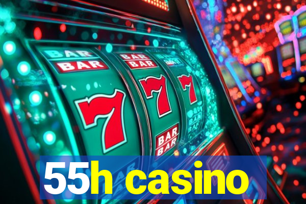 55h casino