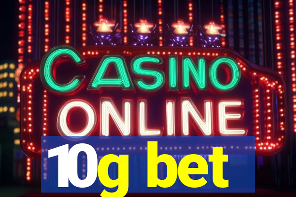 10g bet