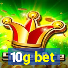 10g bet