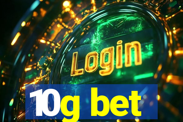 10g bet