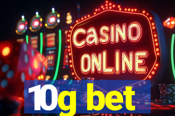 10g bet
