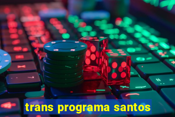 trans programa santos