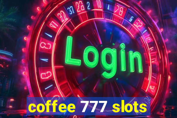 coffee 777 slots